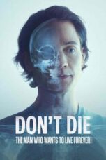 Nonton Film Don’t Die: The Man Who Wants to Live Forever (2025) Terbaru