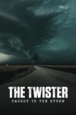 Nonton Film The Twister: Caught in the Storm (2025) Terbaru